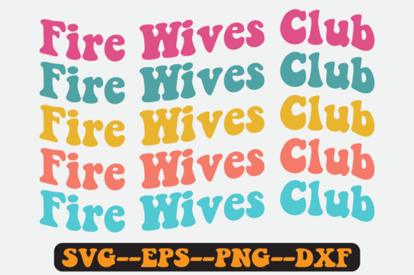 Fire Wives Club Groovy Retro Svg Design Review