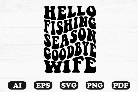 Hello Fishing Season Goodbye Wife Retro
