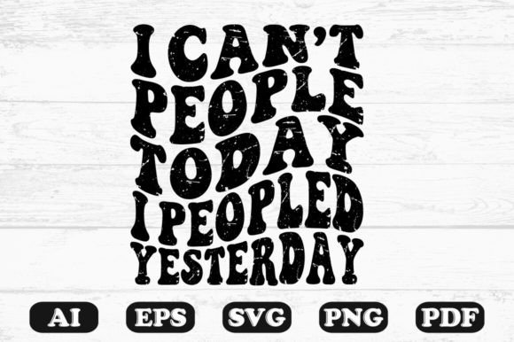 I Can't People Today I Peopled SVG