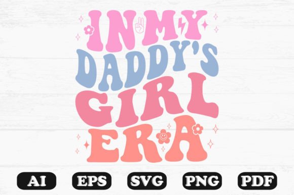 In My Daddy's Girl Era Retro Wavy Svg