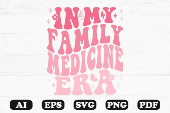 In My Family Medicine Era Retro Wavy Svg