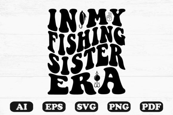 In My Fishing Sister Era Retro Wavy Svg