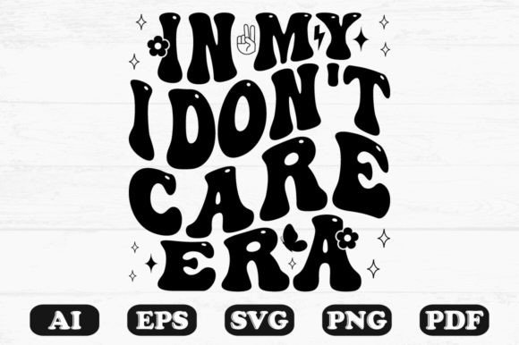 In My I Don't Care Era Retro Wavy Svg
