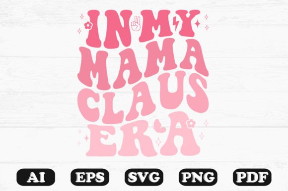 In My Mama Claus Era Retro Wavy Svg