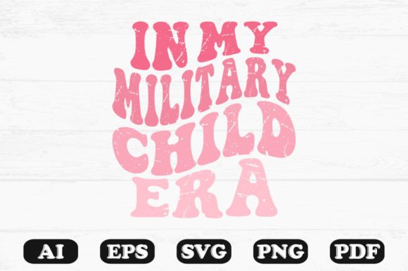 In My Military Child Era Retro Wavy Svg