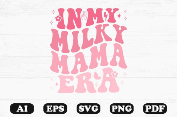 In My Milky Mama Era Retro Wavy Svg