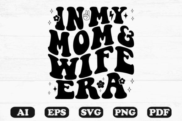 In My Mom and Wife Era Retro Wavy Svg