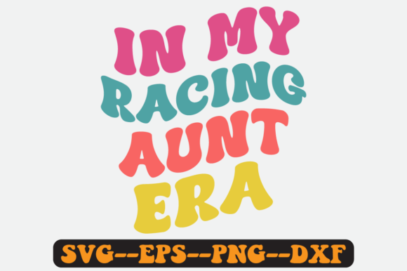 In My Racing Aunt Era Groovy Retro SVG Review