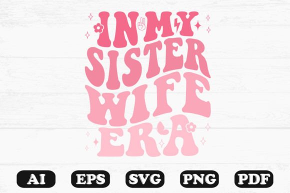 In My Sister Wife Era Retro Wavy Svg