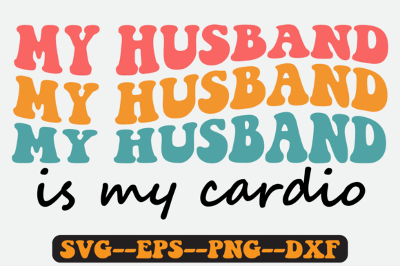My Husband Is My Cardio Groovy Retro Svg