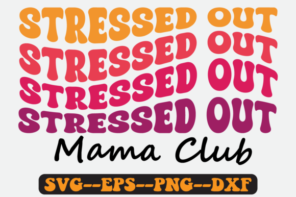 Stressed Out Mama Club Groovy Retro SVG Review